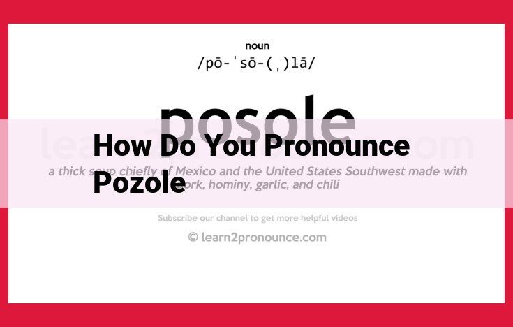 Unlock the Pronunciation Secrets of Pozole: A Linguistic Journey