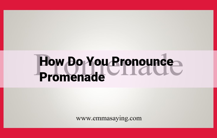 Promenade Pronunciation: Unraveling the Proper Way to Say It