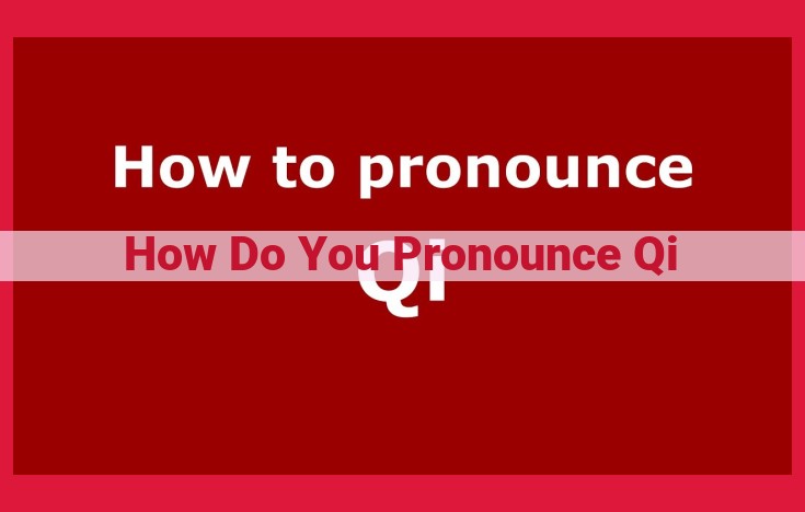 Mastering the Pronunciation of "Qi": A Comprehensive Guide for Accurate Mandarin