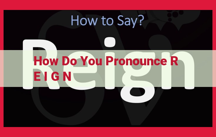 Master the Pronunciation of Reign: A Quick Guide to "Rayn"