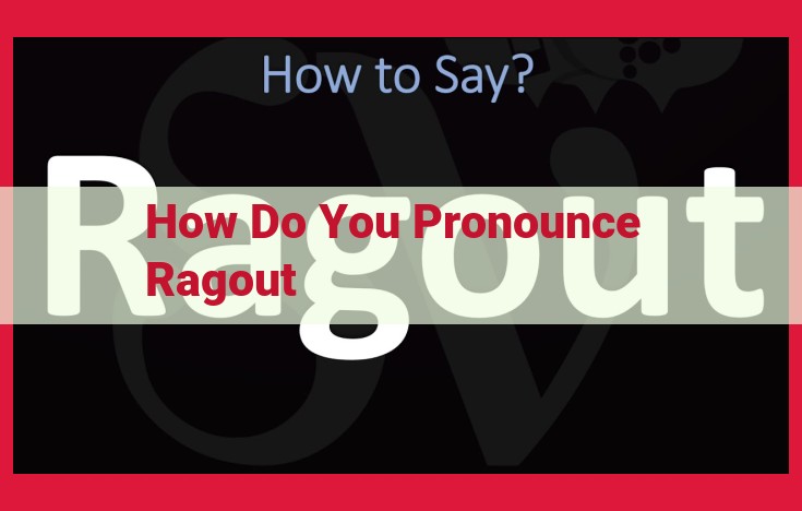 Understanding Ragout: Pronunciation and Culinary Delights