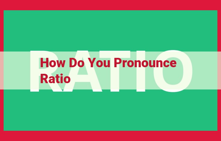 Debunking the Pronunciation of "Ratio": A Comprehensive Guide