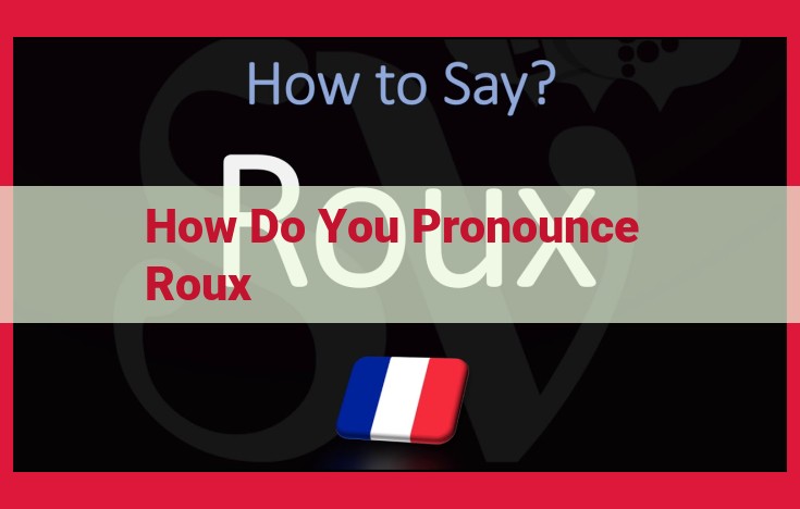 Master the Perfect Pronunciation of "Roux": A Culinary Guide with Expert Tips