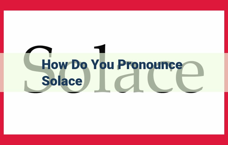 How to Pronounce Solace: A Guide to Perfecting the Pronunciation