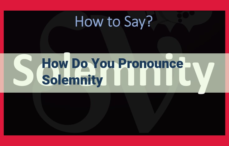 Master the Pronunciation of "Solemnity": A Step-by-Step Guide