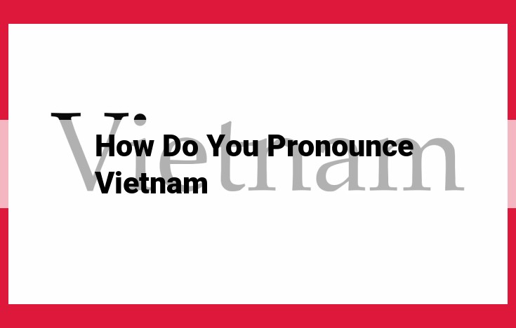 Optimized SEO Title: Master the Pronunciation of "Vietnam": A Step-by-Step Guide