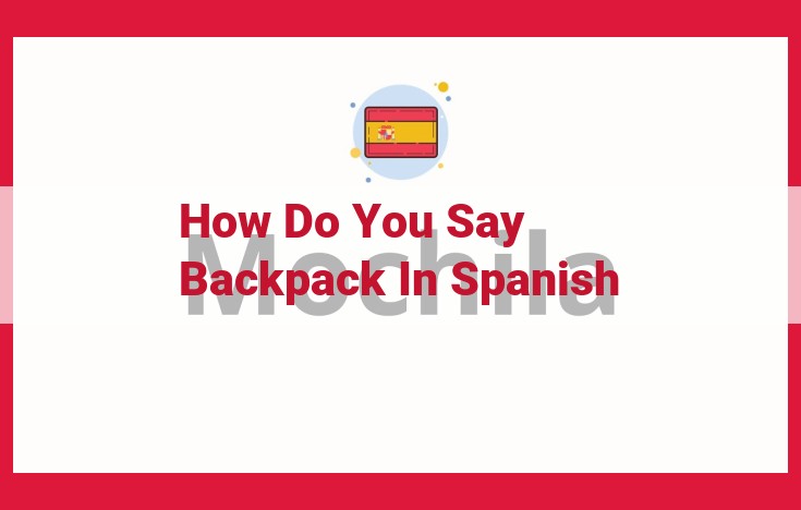 The Ultimate Guide to Spanish Backpack Vocabulary: "Mochila" and Beyond