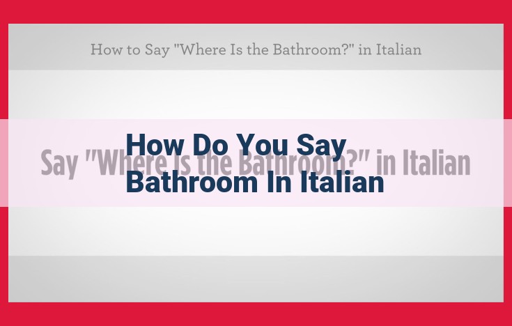 Bathroom Vocabulary in Italian: Bagno, Toilette, and Servizi Igienici