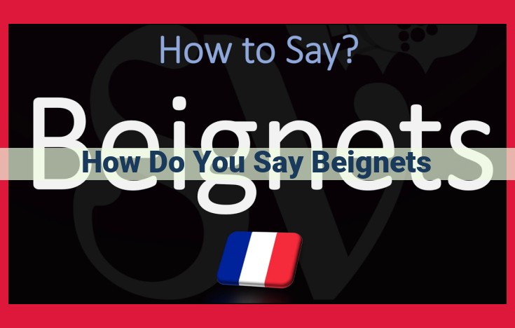 The Optimal Pronunciation of Beignets: A Linguistic Exploration