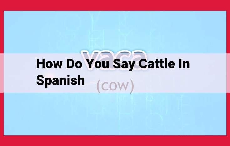 Cattle Terminology in Spanish: A Comprehensive Guide for Spanish Speakers and Learners