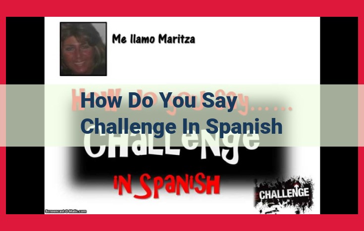 Expressing and Overcoming Challenges in Spanish: Nouns, Verbs, and Phrases