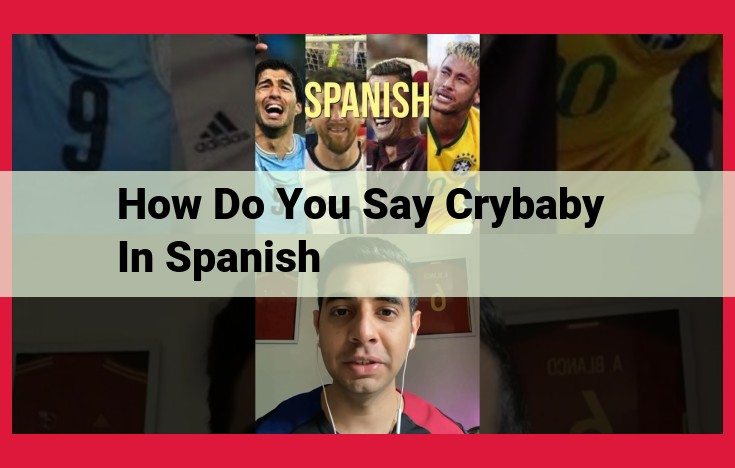 Understanding Crying in Spanish: "Llorón," "Llorona," "Llanto," and "Lágrimas" Explained