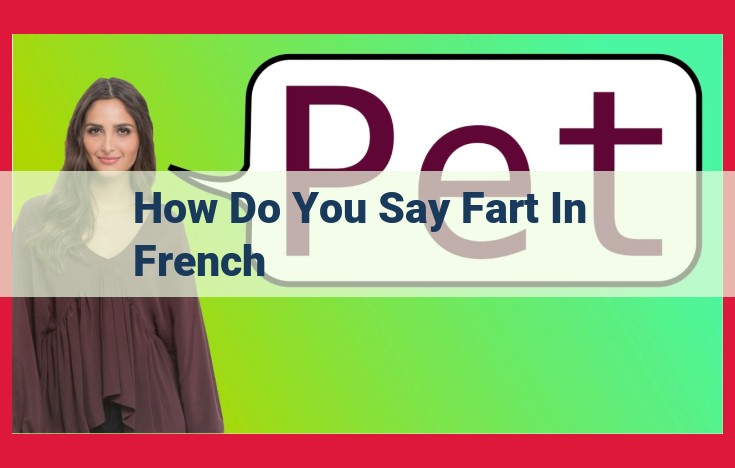 Discover the Secret to Saying "Fart" in French: A Comprehensive Guide