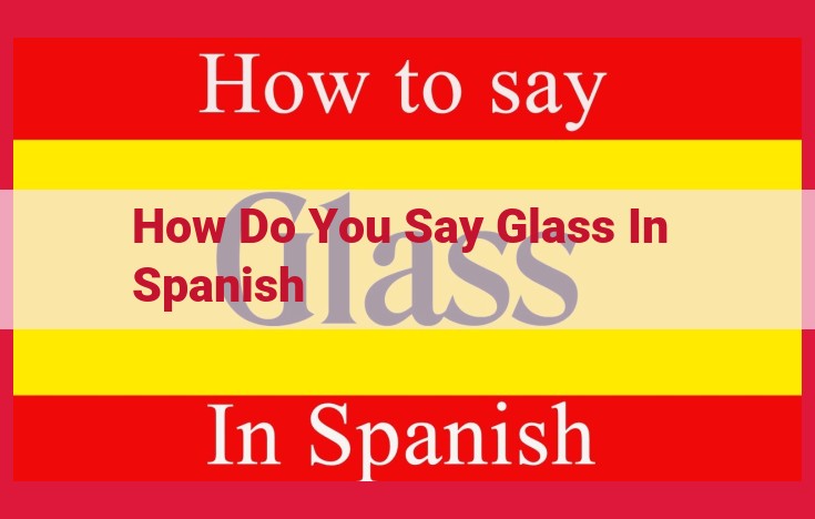 Glass and Crystal in Spanish: A Guide to "Vidrio" and "Cristal"