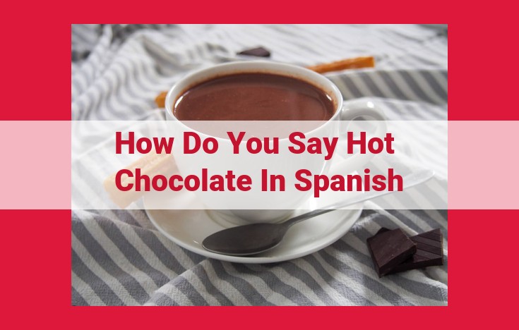 How to Say "Hot Chocolate" in Spanish: A Quick Guide