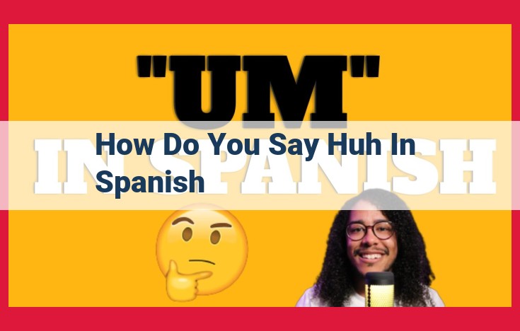 Expressing Confusion and Surprise in Spanish: A Comprehensive Guide