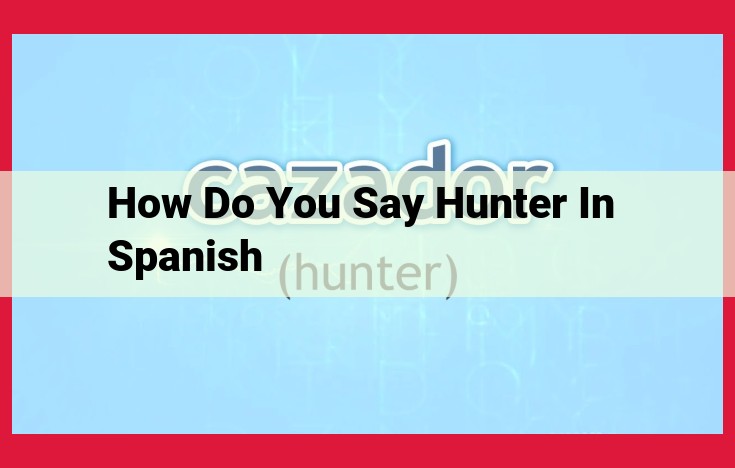 Comprehensive Guide to Spanish Vocabulary for Hunting and Hunters