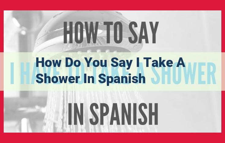 Mastering the Art of Showering in Spanish: A Comprehensive Guide