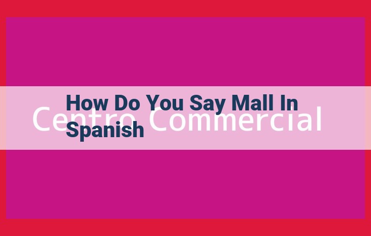 Navigating the vibrant shopping malls of Spanish-speaking countries: A guide to "centros comerciales"