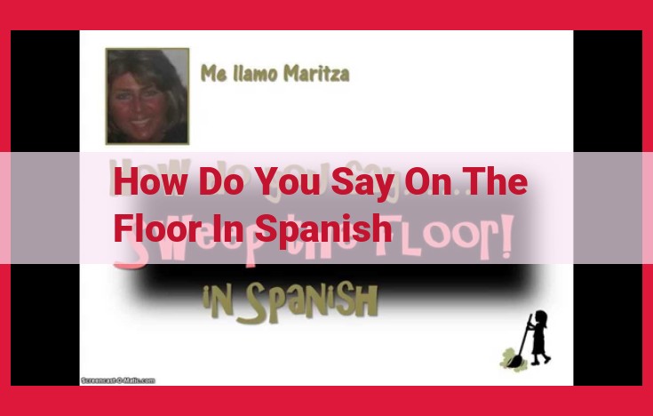 Expressing "On the Floor" in Spanish: "En el Suelo" vs. "Sobre el Piso"