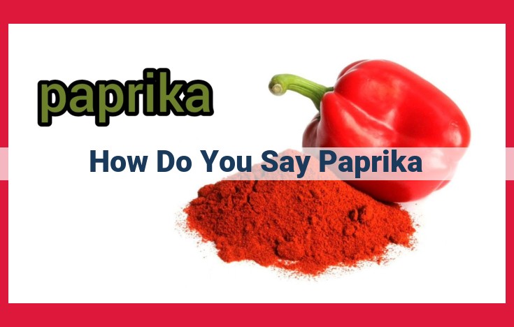 Unveiling the Linguistic and Cultural Significance of Paprika: A Multi-Disciplinary Approach