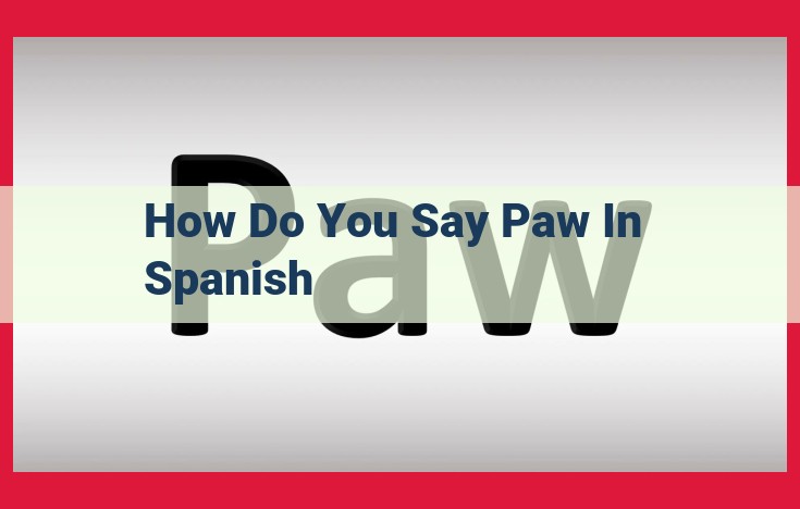 How to Say "Paw" in Spanish: A Comprehensive Guide for Pet Lovers and Language Learners