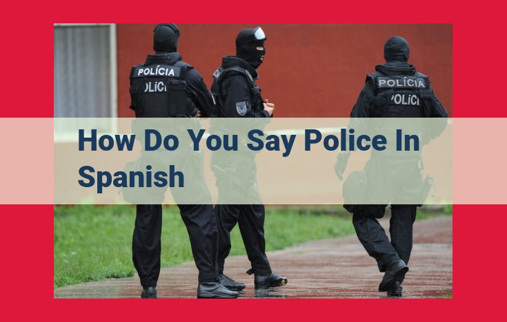 The Definitive Guide to Understanding "Policía": Spanish for "Police"