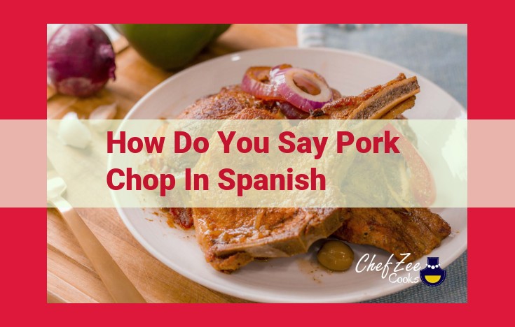 Spanish Pork Chop Translation: Chuleta de Cerdo and Its Linguistic Connection to English