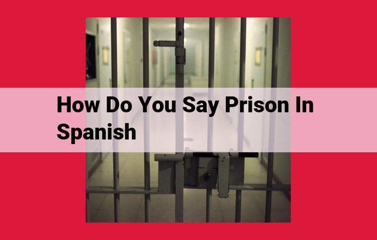 A Guide to Understanding "Prisión": The Meaning and Types of Prison in Spanish