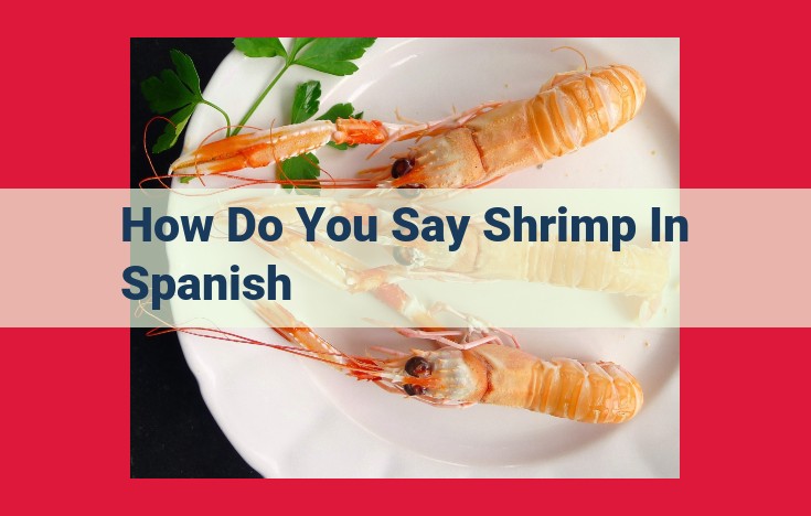 Spanish Terms for Shrimp: Understanding "Camarón," "Gamba," and "Langostino"