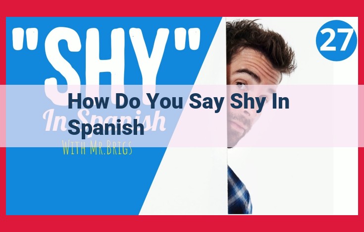 Ultimate Guide to Expressing Shyness in Spanish: Unveiling "Tímido" and Beyond