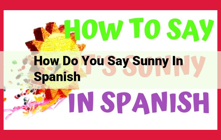 The Meaning of "Soleado" in Spanish: Sunny Days and Clear Skies