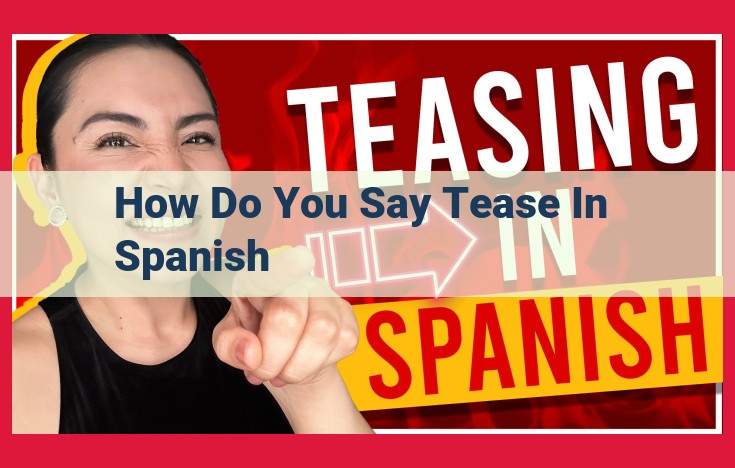 Teasing in Spanish: Essential Nouns, Verbs, Adjectives, and Phrases for Effective Communication