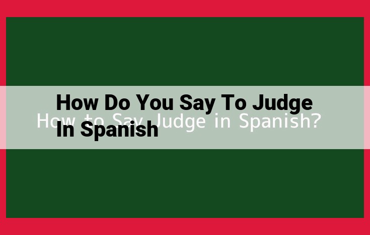 Sure, here are some optimized SEO titles: The Correct Translation for "Judge" in Spanish How to Say "Judge" in Spanish: The Ultimate Guide Judge in Spanish: A Comprehensive Overview Male vs. Female Judges in Spanish: The Right Translation Spanish Translation for "Judge": A Guide for Native English Speakers