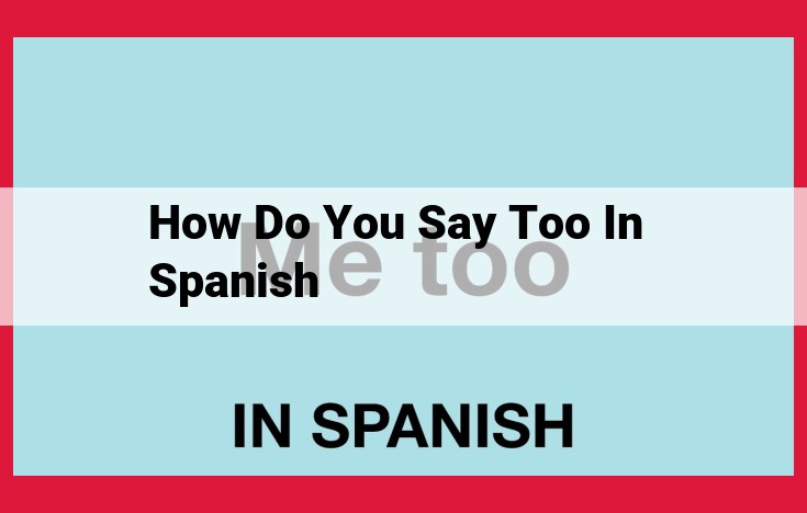 SEO-Optimized Title: Expressing "Too" in Spanish: A Guide to Adverbs and Phrases