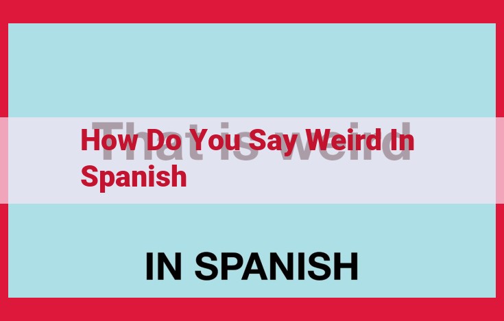 Spanish Translations and Usage of "Weird": A Comprehensive Guide