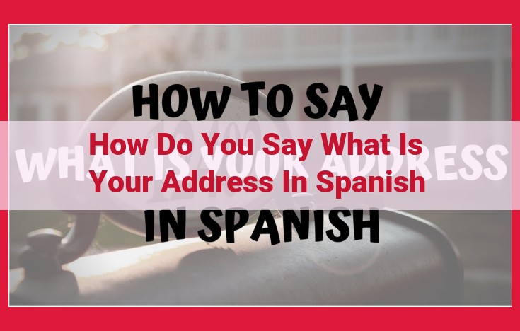 How to Ask for Someone's Address in Spanish: A Polite and Effective Phrase