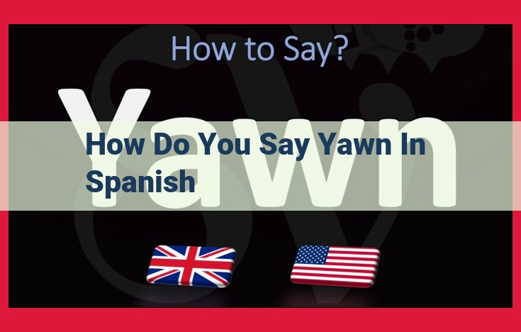 How to Say "Yawning" in Spanish: A Comprehensive Guide