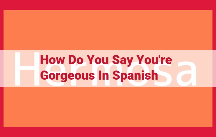 How to Express "You're Gorgeous" in Spanish with Style