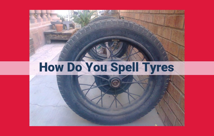 The Correct Spelling of "Tyre": A Regional Conundrum - Tire vs Tyre