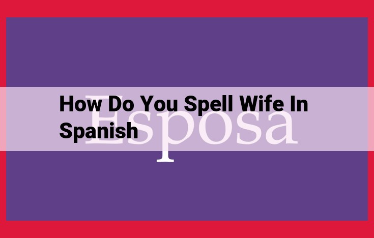 Understanding the Intimate Meaning of "Wife" in Spanish: Closeness, Family, and Spousal Connection