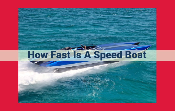 Factors Influencing Speed Boat Performance: Maximizing Speed through Design and Conditions