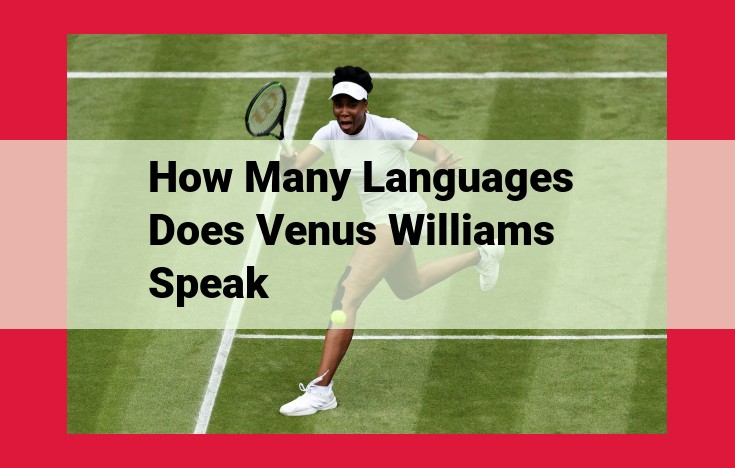 Could Venus Williams Speak Multiple Languages? (Answer Revealed)