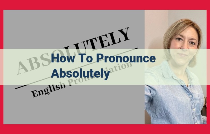 Master the Pronunciation of "Absolutely": A Step-by-Step Guide