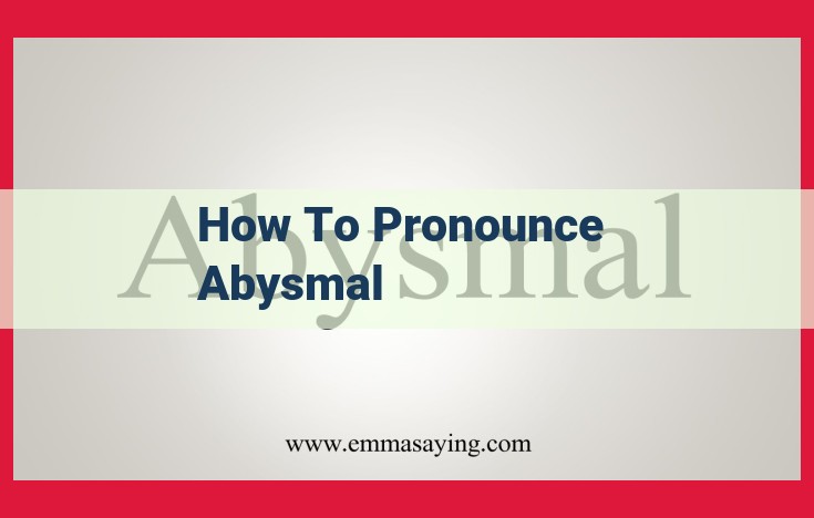 Mastering the Pronunciation of "Abysmal": A Comprehensive Guide to Both Variations