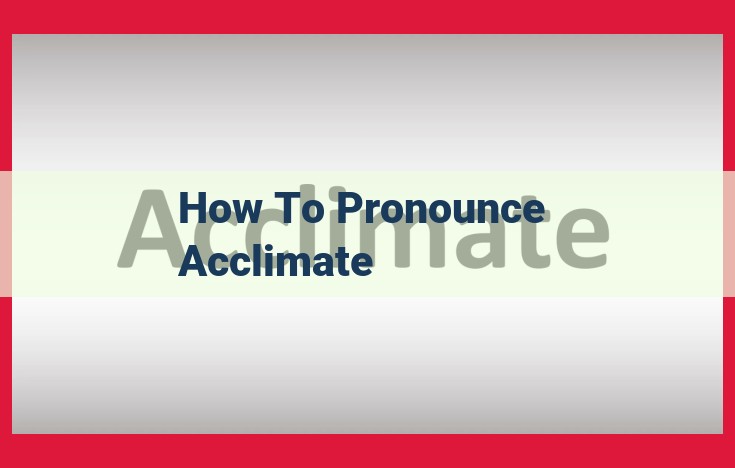 Optimize the Pronunciation of "Acclimate" for Clear Communication