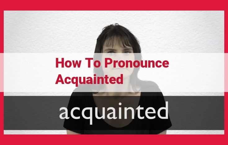 Pronouncing "Acquainted": A Step-by-Step Guide for Accuracy