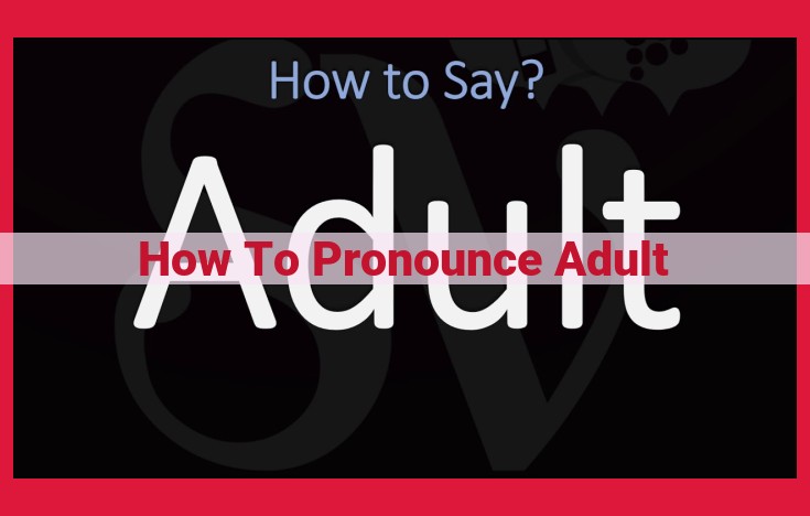 Pronunciation Guide: How to Correctly Pronounce "Adult" in English