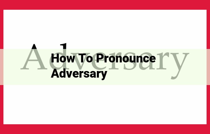 Pronunciation and Etymology of 'Adversary': A Comprehensive Guide