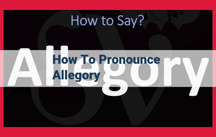 Master the Correct Pronunciation of "Allegory": A Guide to Unveiling Hidden Meanings